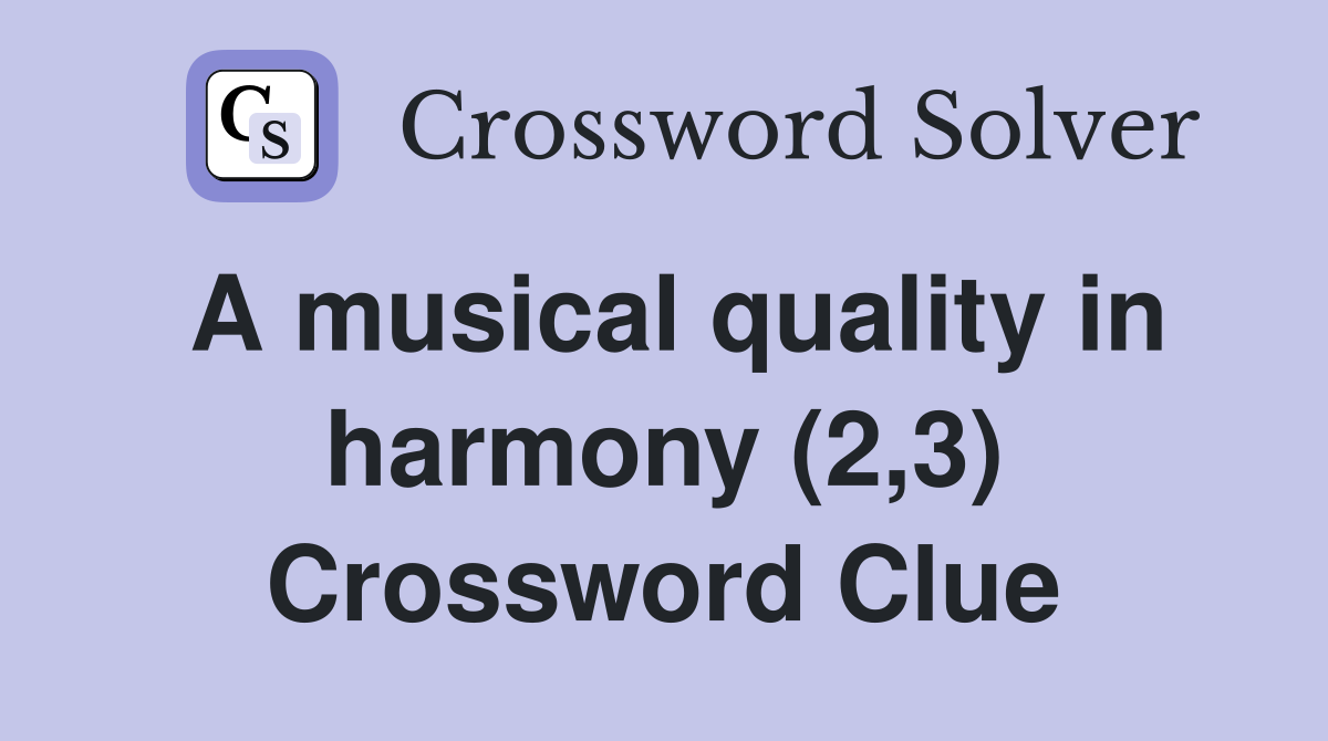 A musical quality in harmony (2,3) Crossword Clue