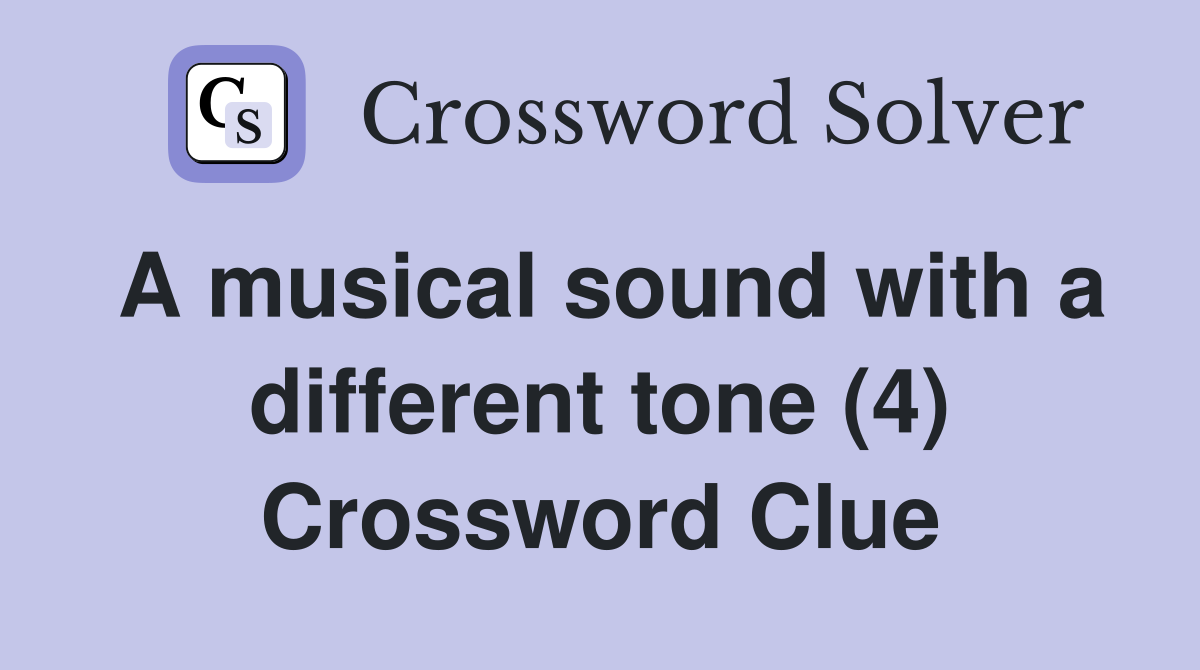 A musical sound with a different tone (4) Crossword Clue