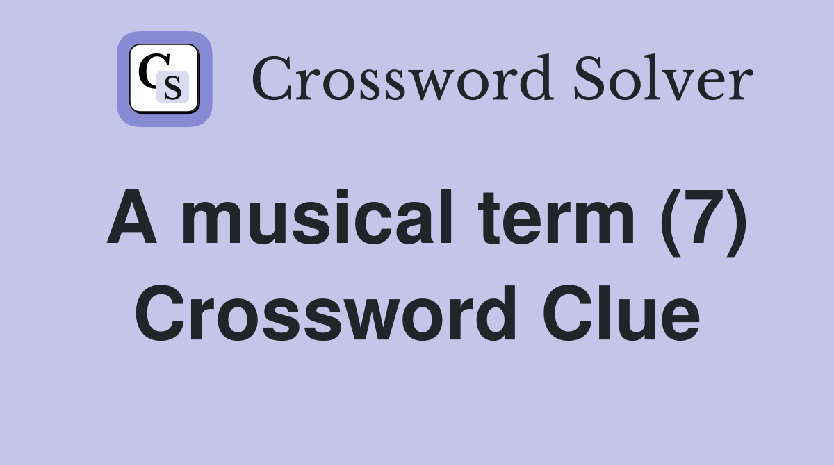 A musical term (7) Crossword Clue