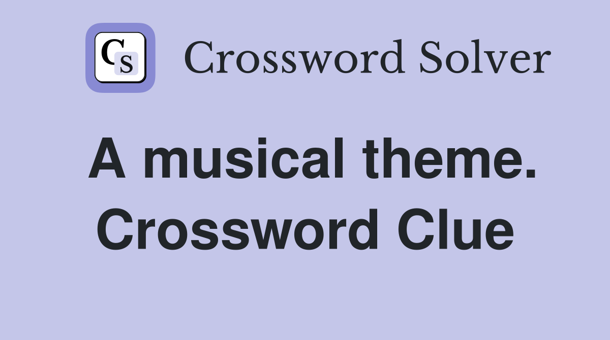 A musical theme. Crossword Clue