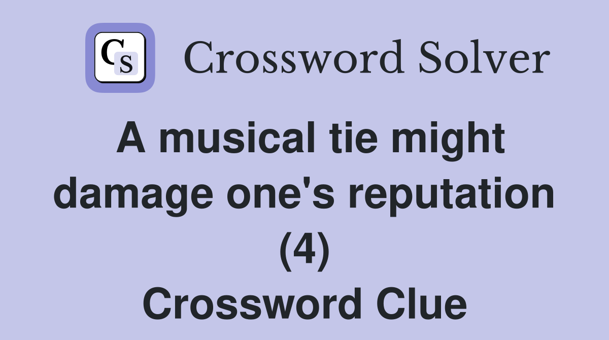 A musical tie might damage one's reputation (4) Crossword Clue