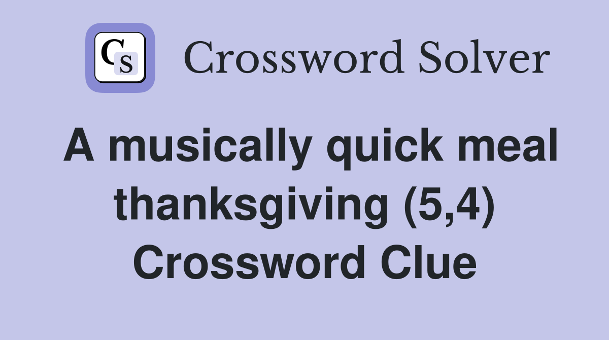 A musically quick meal thanksgiving (5,4) Crossword Clue