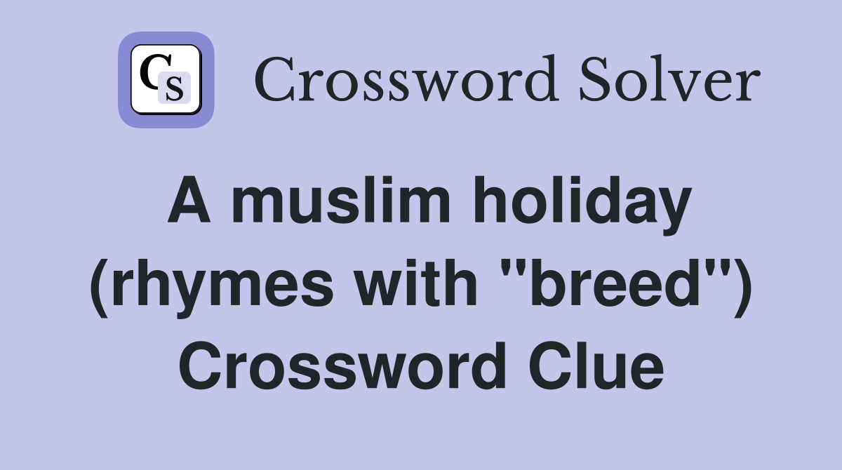 A muslim holiday (rhymes with "breed") Crossword Clue