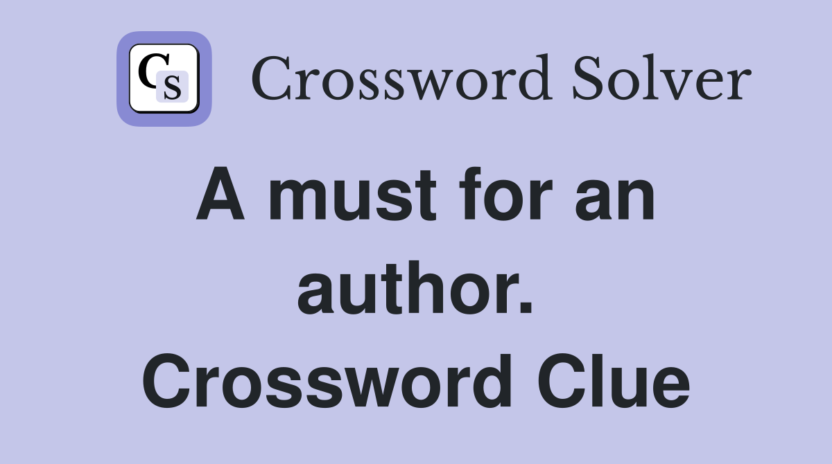 A must for an author. Crossword Clue