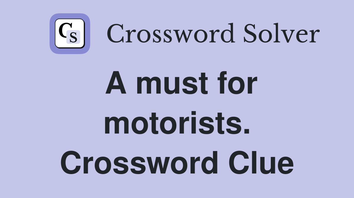 A must for motorists. Crossword Clue