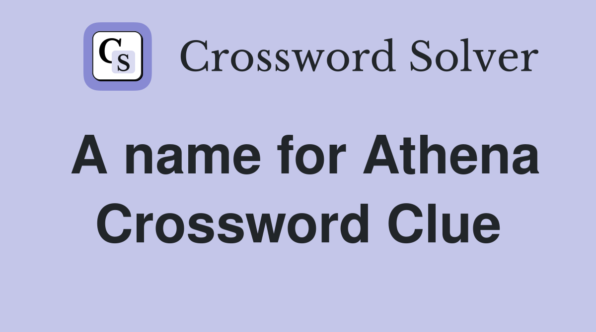 A name for Athena Crossword Clue