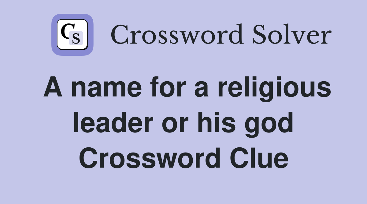 A name for a religious leader or his god Crossword Clue