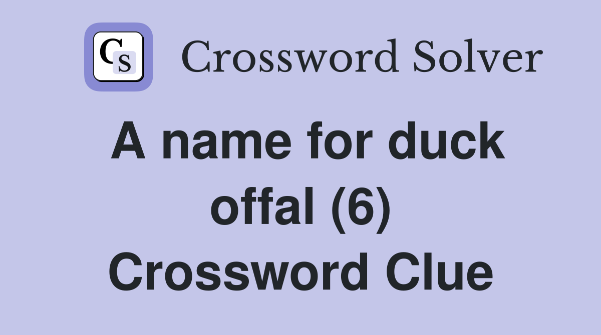 A name for duck offal (6) Crossword Clue
