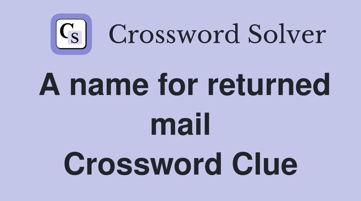 A name for returned mail Crossword Clue