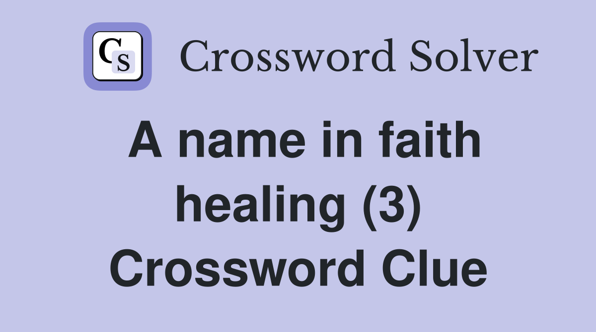 A name in faith healing (3) Crossword Clue