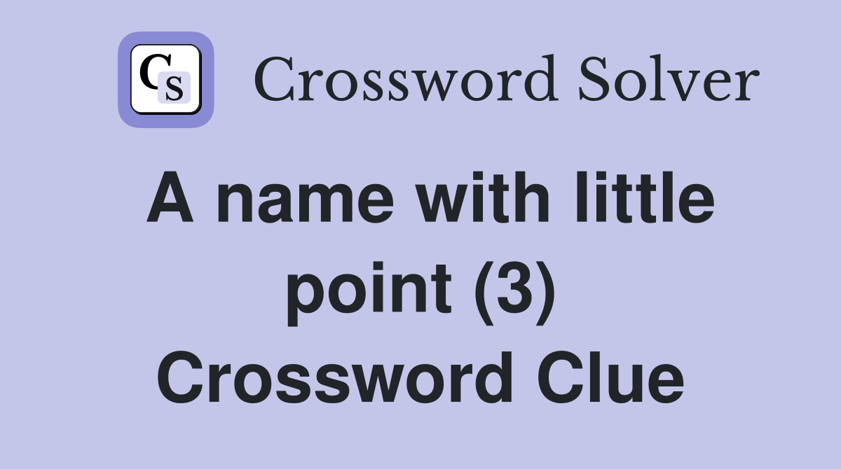 A name with little point (3) Crossword Clue