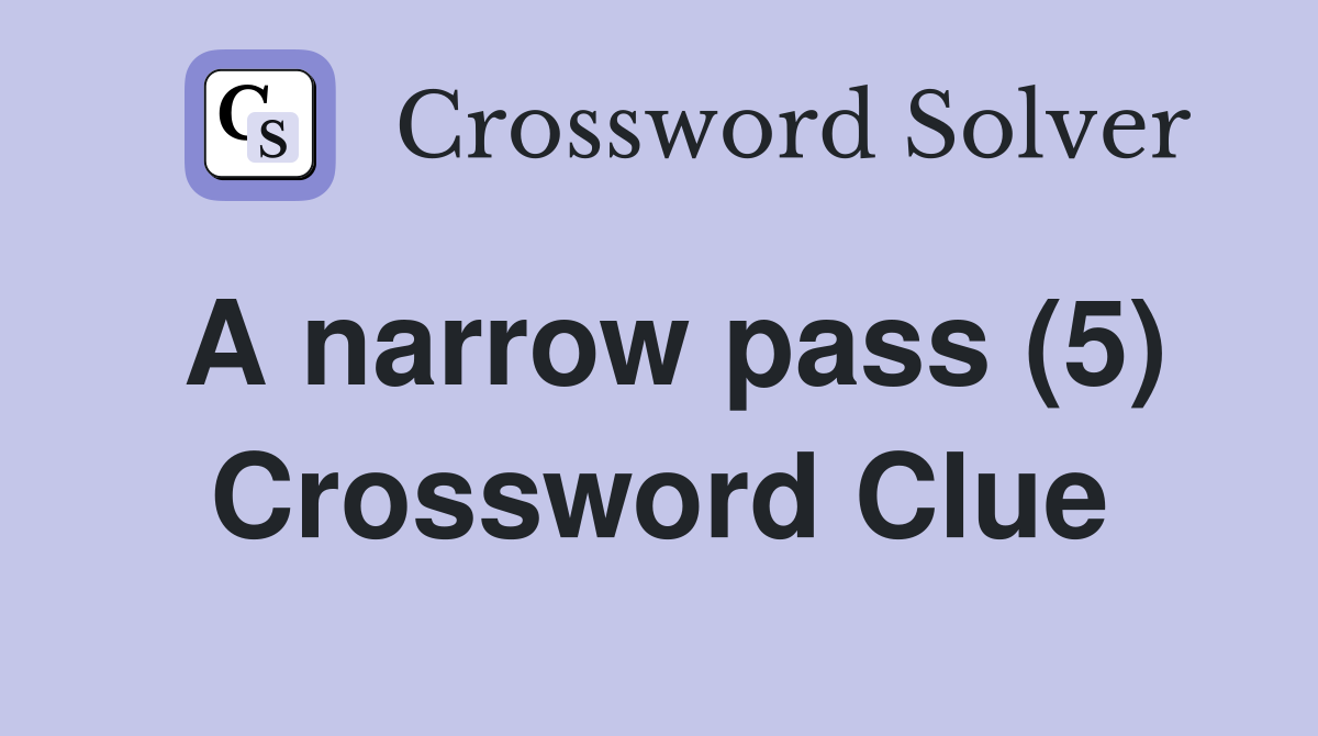 A narrow pass (5) Crossword Clue