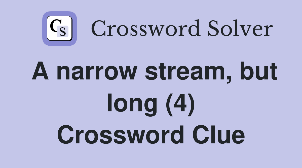A narrow stream, but long (4) Crossword Clue