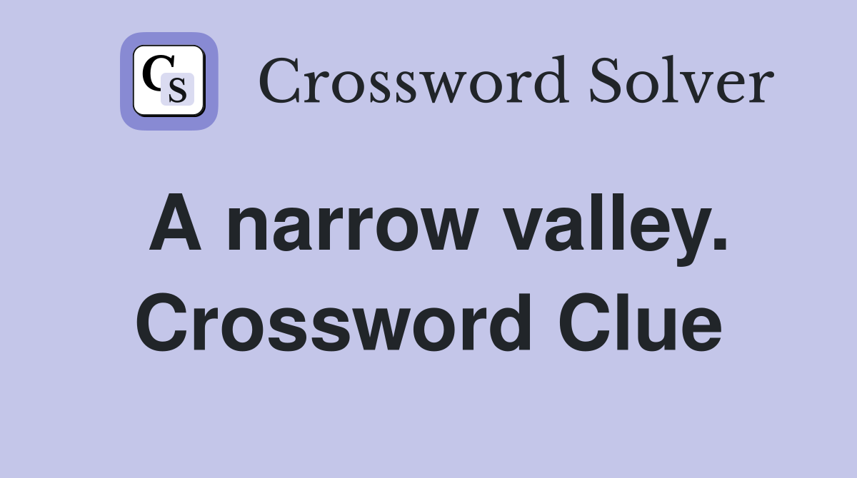 A narrow valley. Crossword Clue