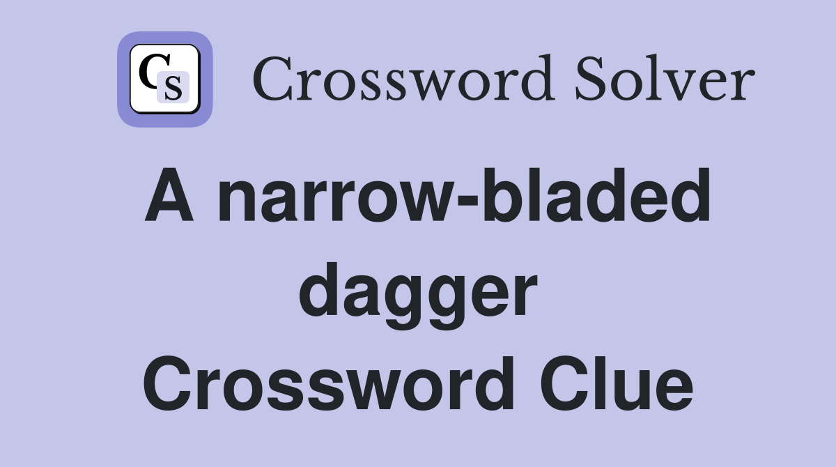 A narrow-bladed dagger Crossword Clue