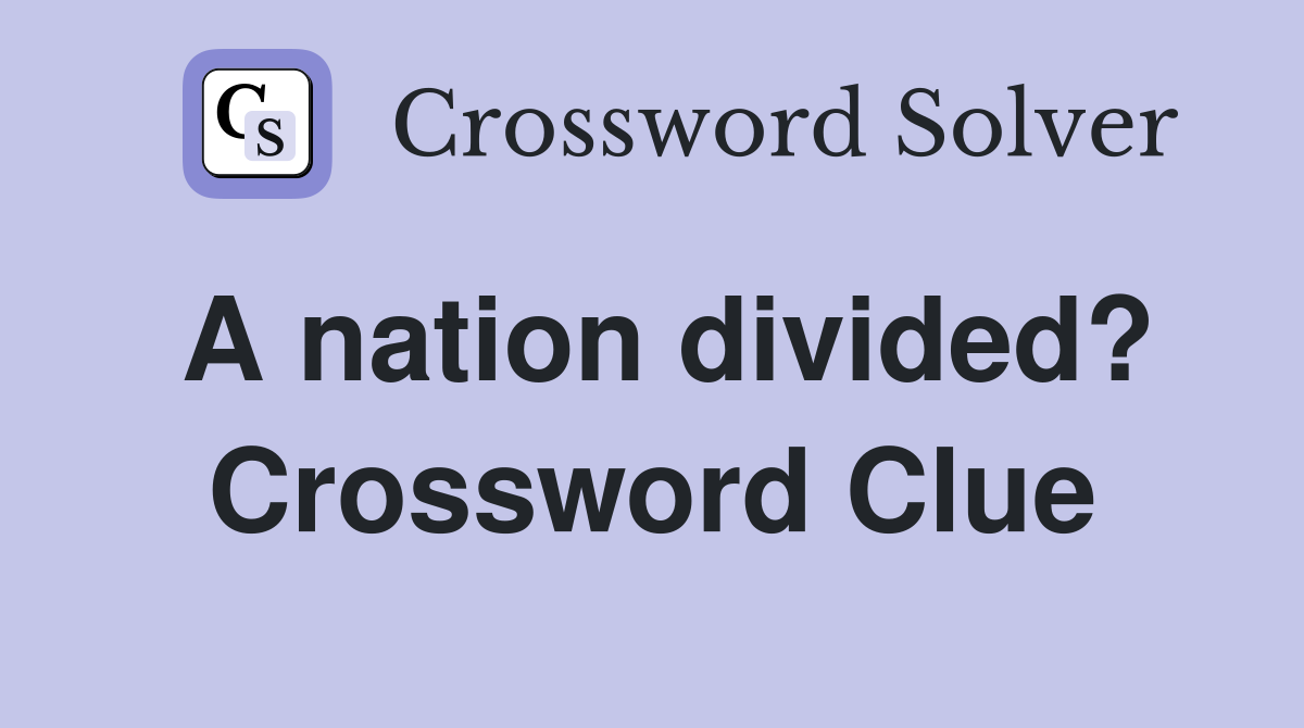 A nation divided? Crossword Clue