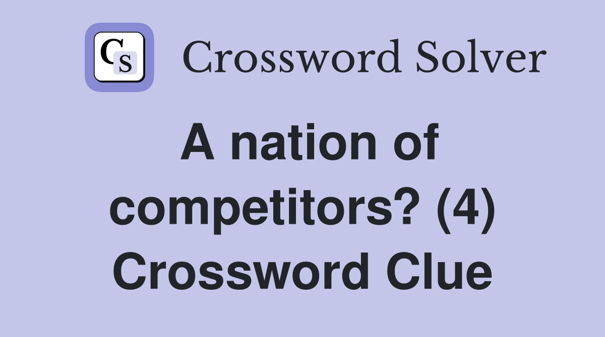 A nation of competitors? (4) Crossword Clue