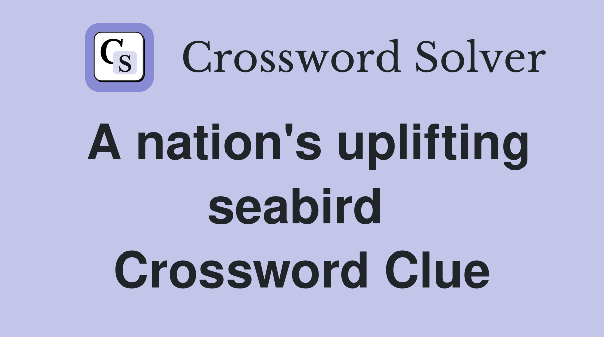 A nation's uplifting seabird  Crossword Clue