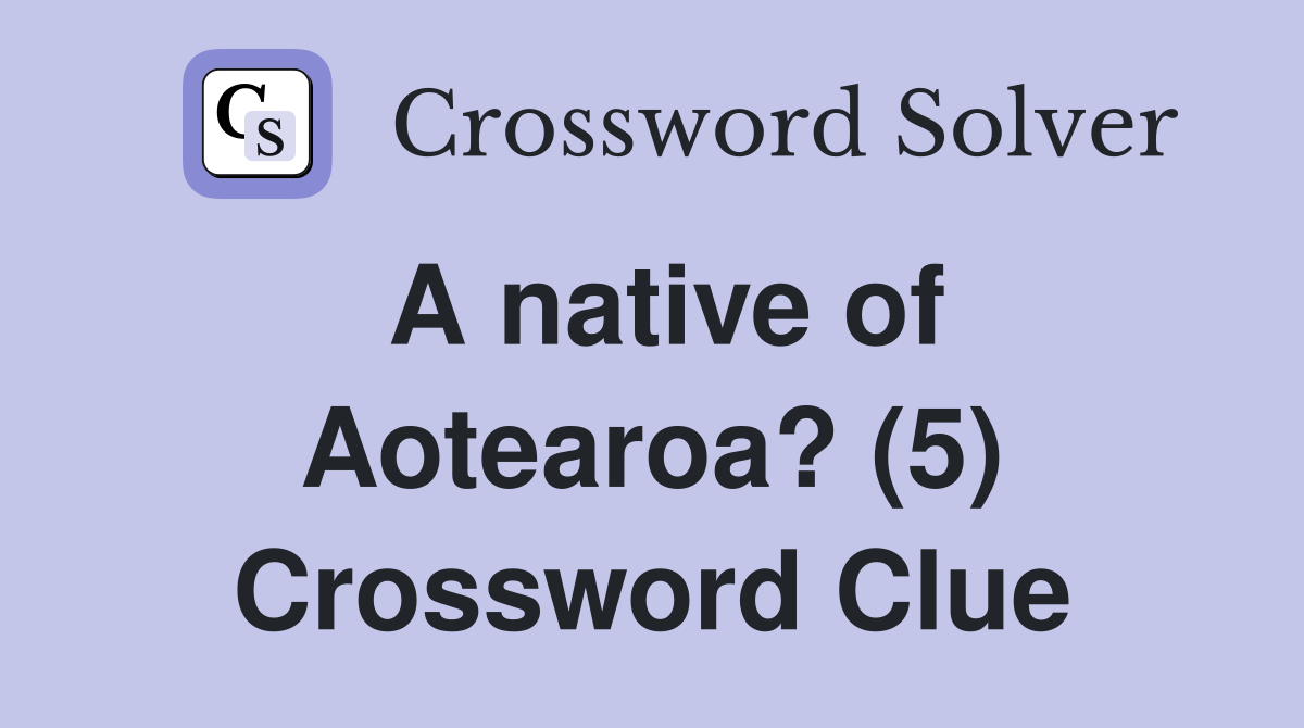 A native of Aotearoa? (5) Crossword Clue