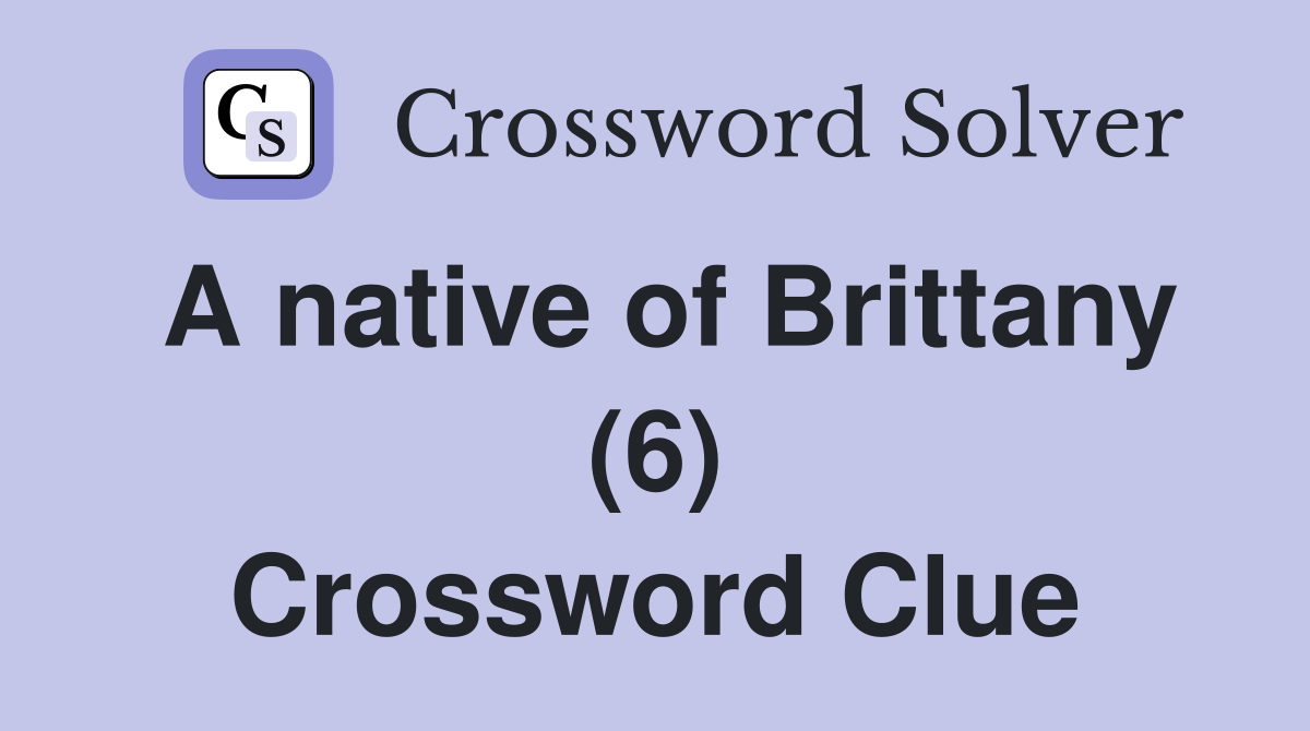 A native of Brittany (6) Crossword Clue