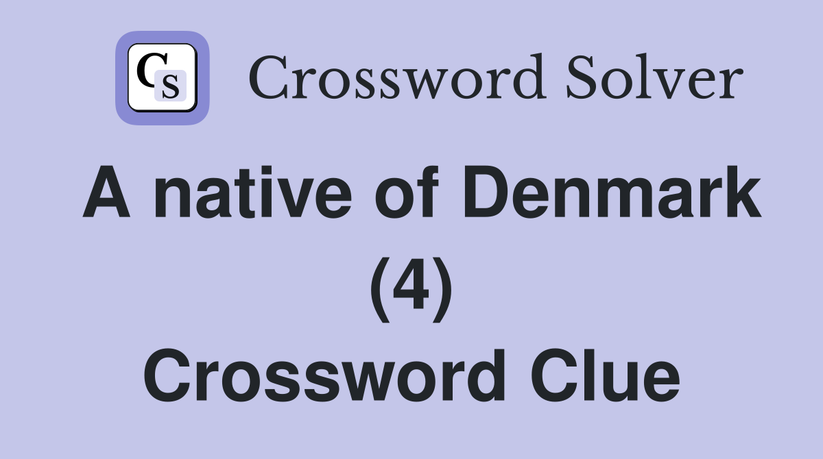 A native of Denmark (4) Crossword Clue