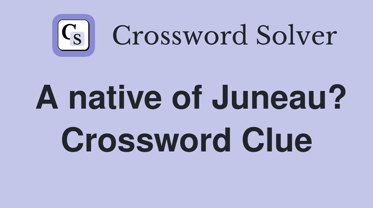 A native of Juneau? Crossword Clue