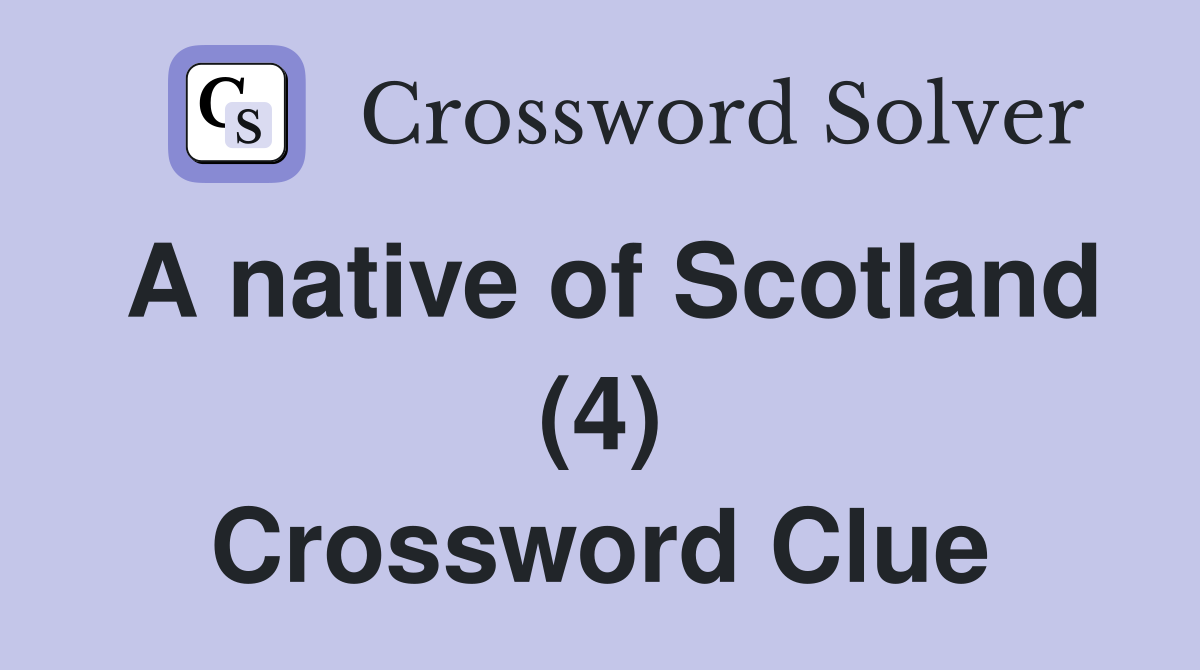 A native of Scotland (4) Crossword Clue