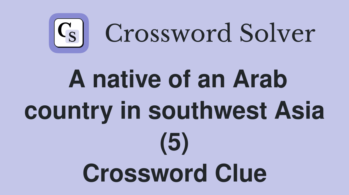 A native of an Arab country in southwest Asia (5) Crossword Clue
