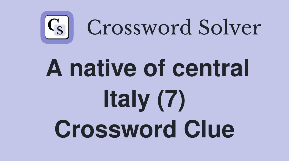 A native of central Italy (7) Crossword Clue
