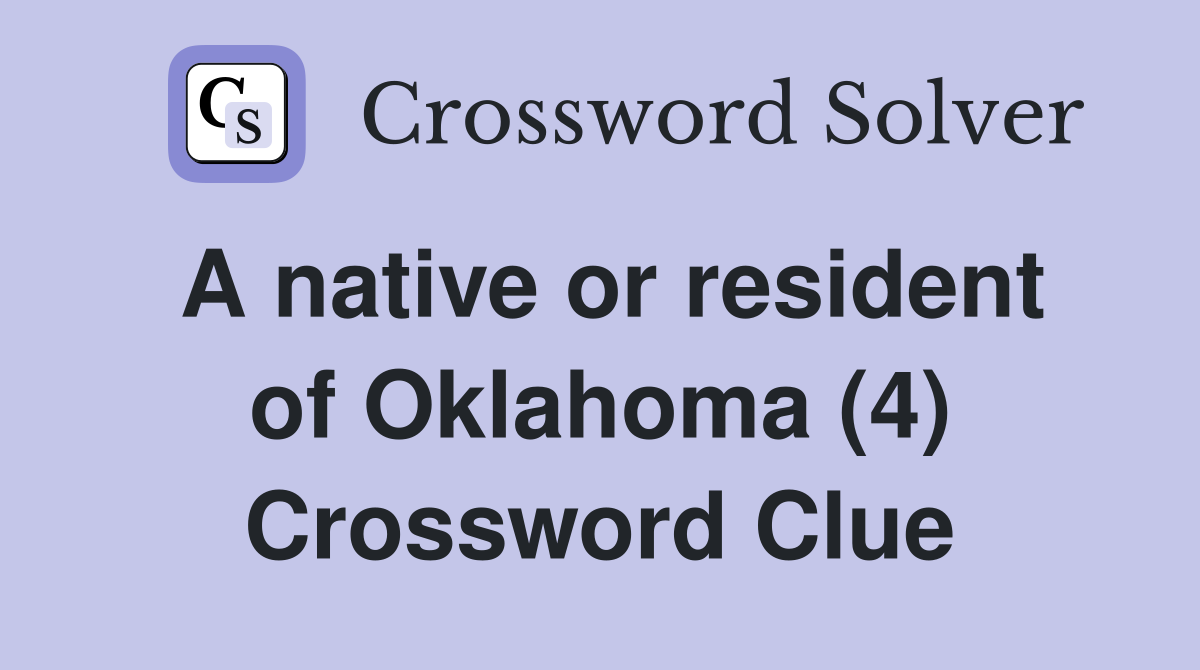 A native or resident of Oklahoma (4) Crossword Clue