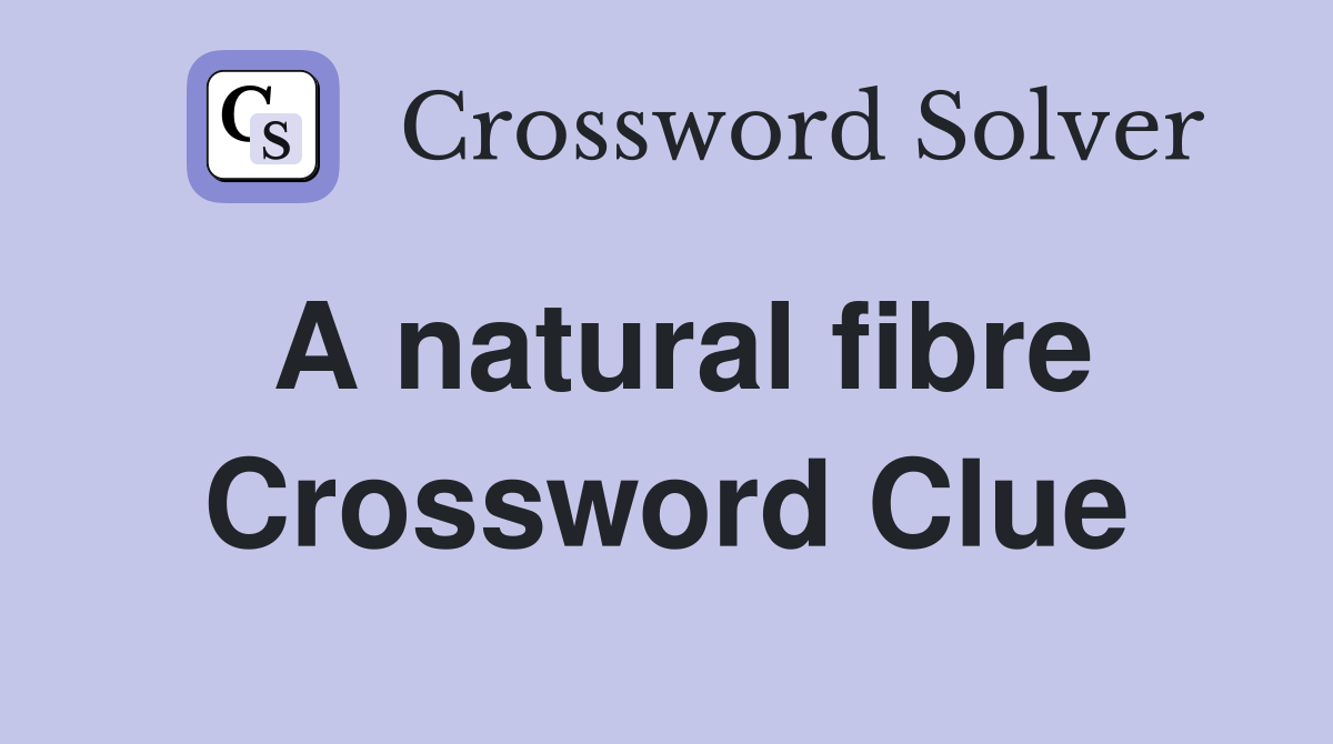 A natural fibre Crossword Clue