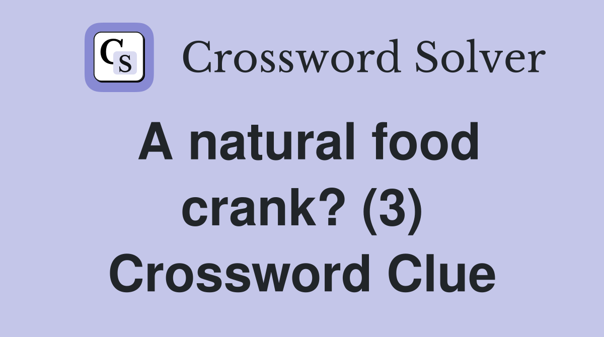 A natural food crank? (3) Crossword Clue
