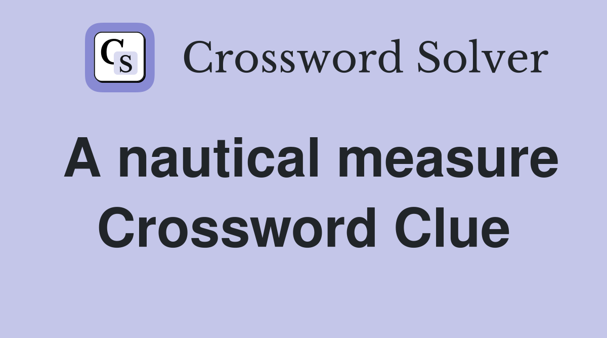 A nautical measure Crossword Clue