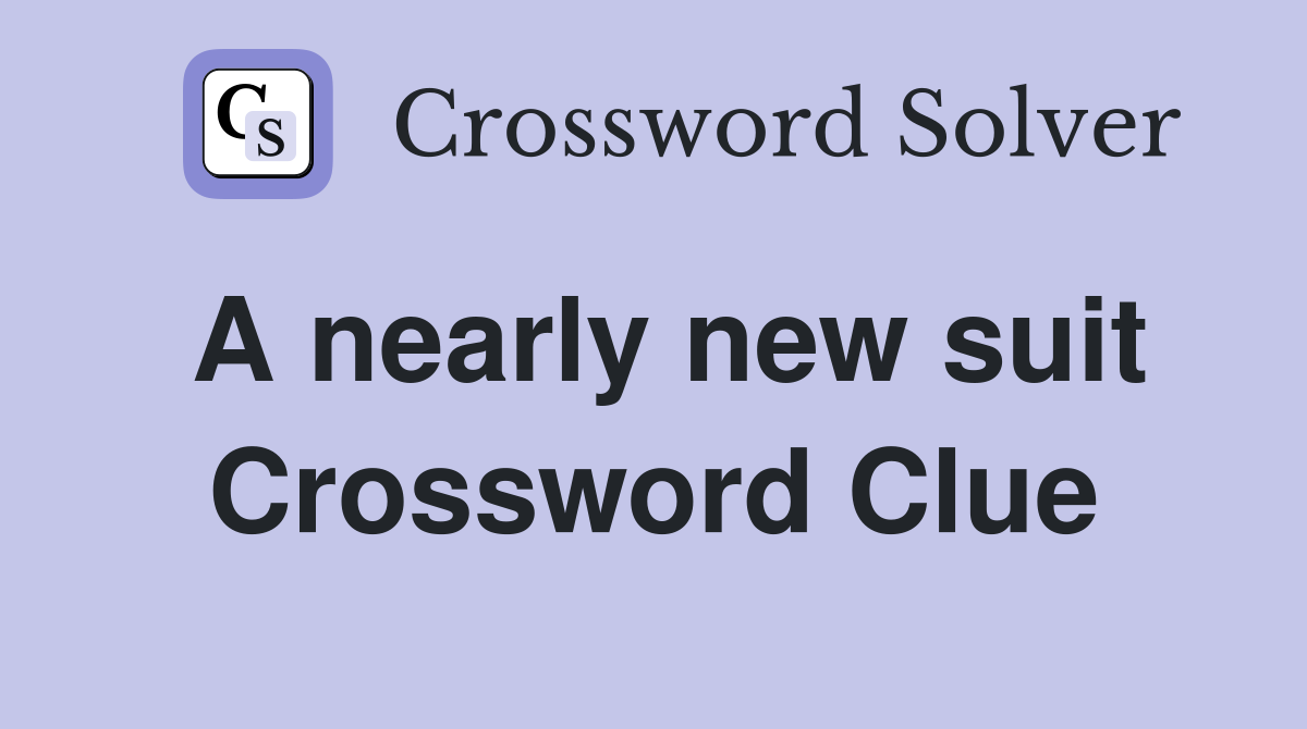 A nearly new suit Crossword Clue