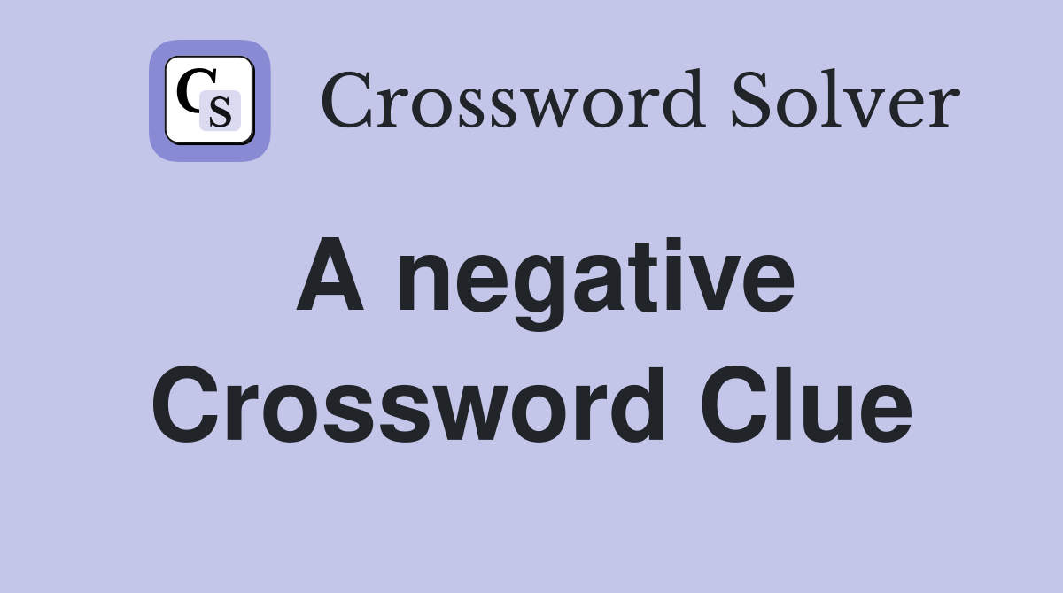 A negative Crossword Clue