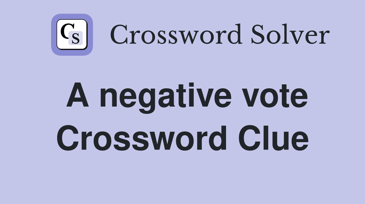 A negative vote Crossword Clue