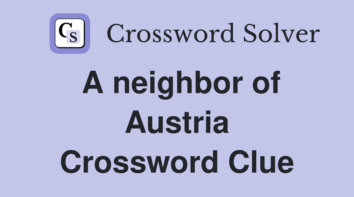 A neighbor of Austria Crossword Clue