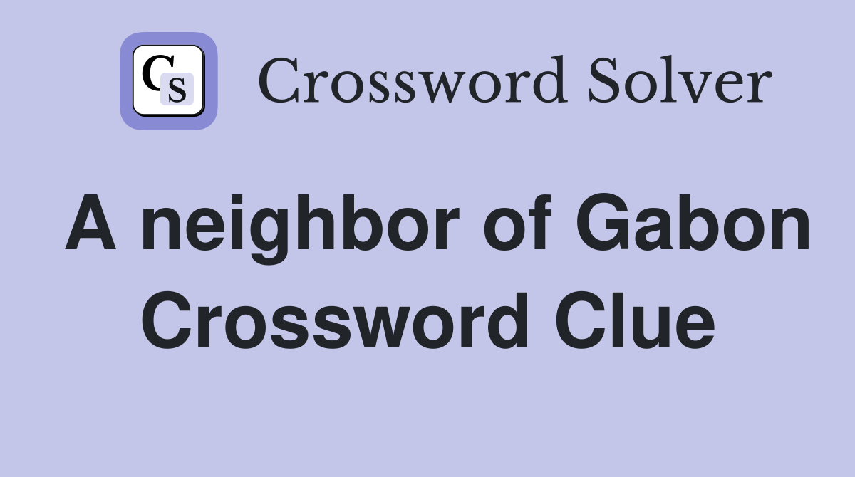 A neighbor of Gabon Crossword Clue