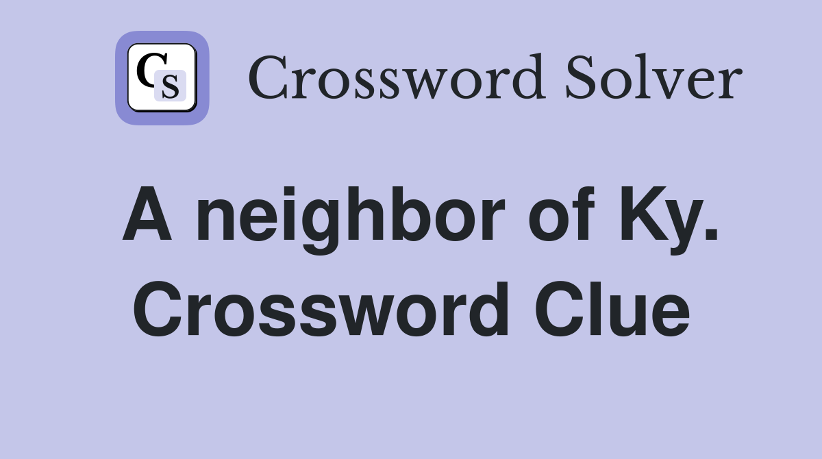 A neighbor of Ky. Crossword Clue