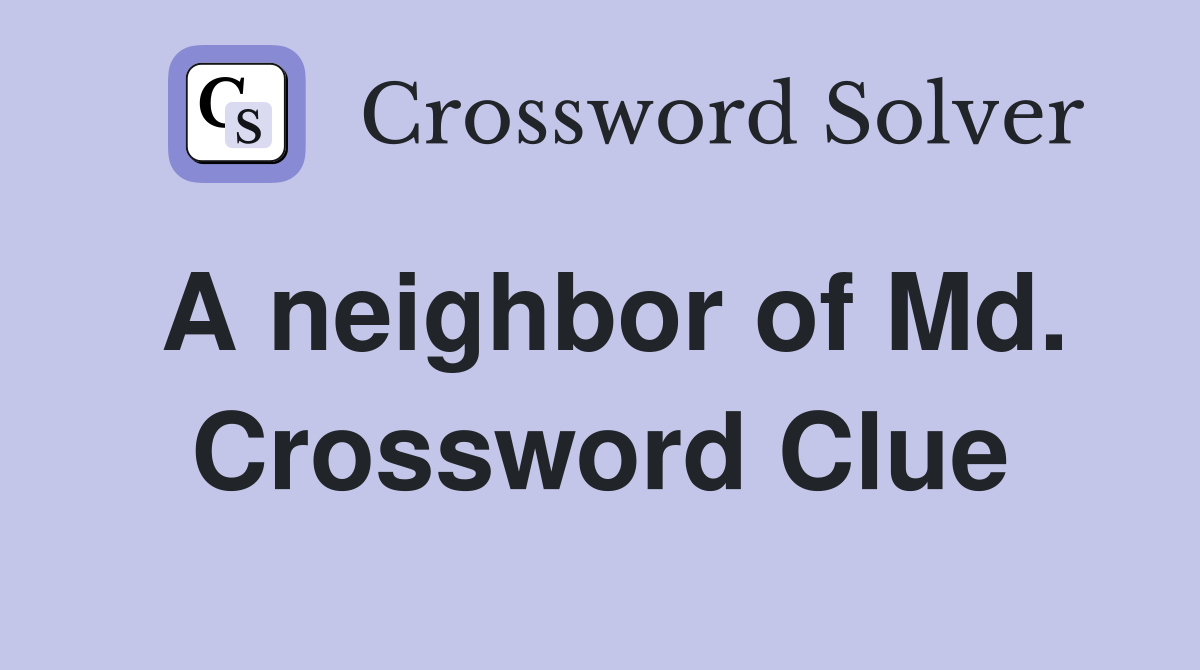 A neighbor of Md. Crossword Clue