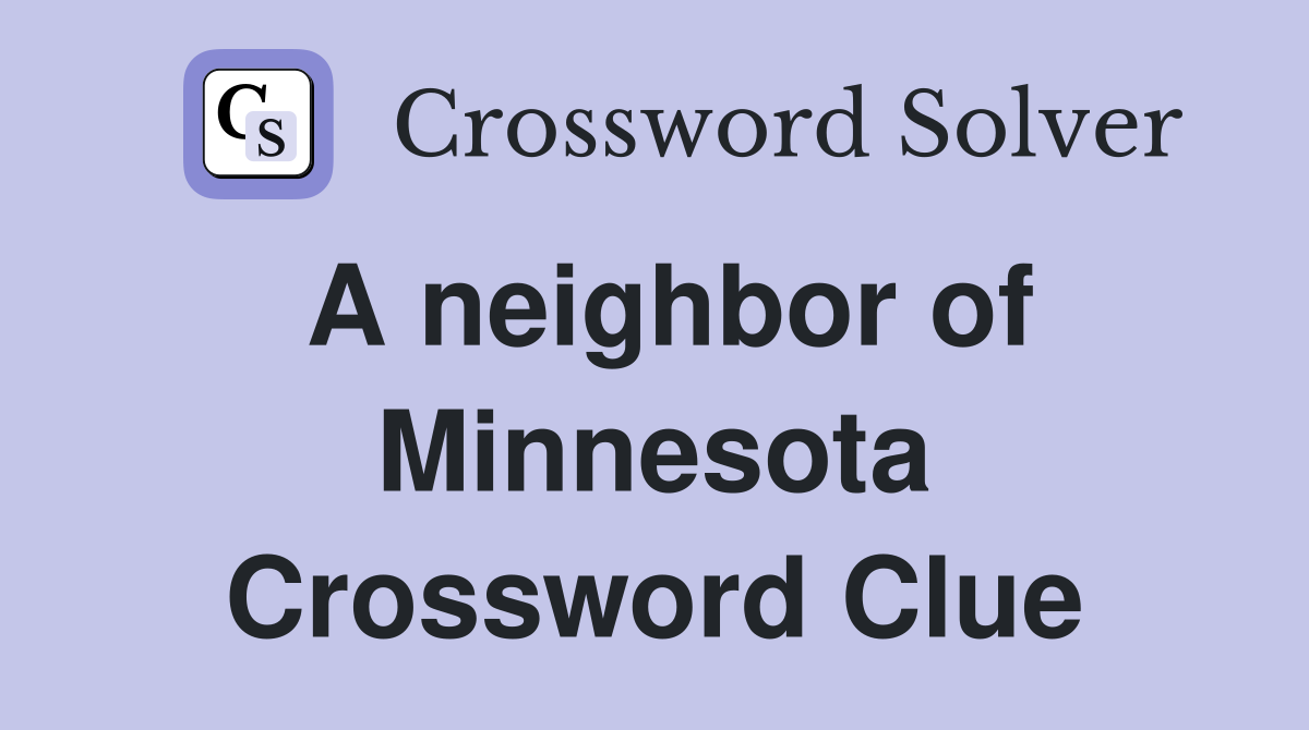 A neighbor of Minnesota Crossword Clue