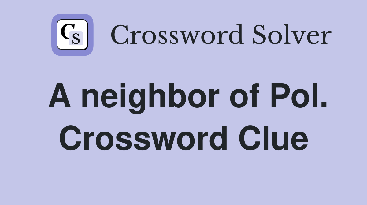 A neighbor of Pol. Crossword Clue