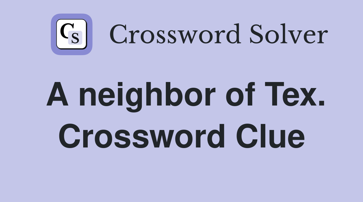 A neighbor of Tex. Crossword Clue
