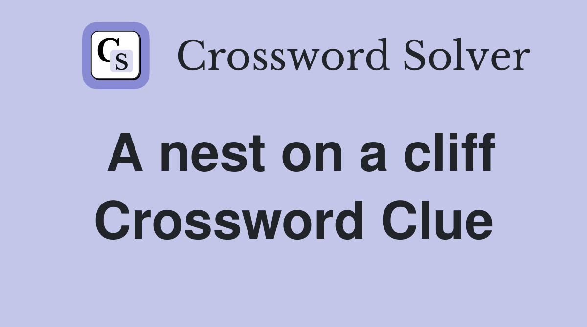 A nest on a cliff Crossword Clue
