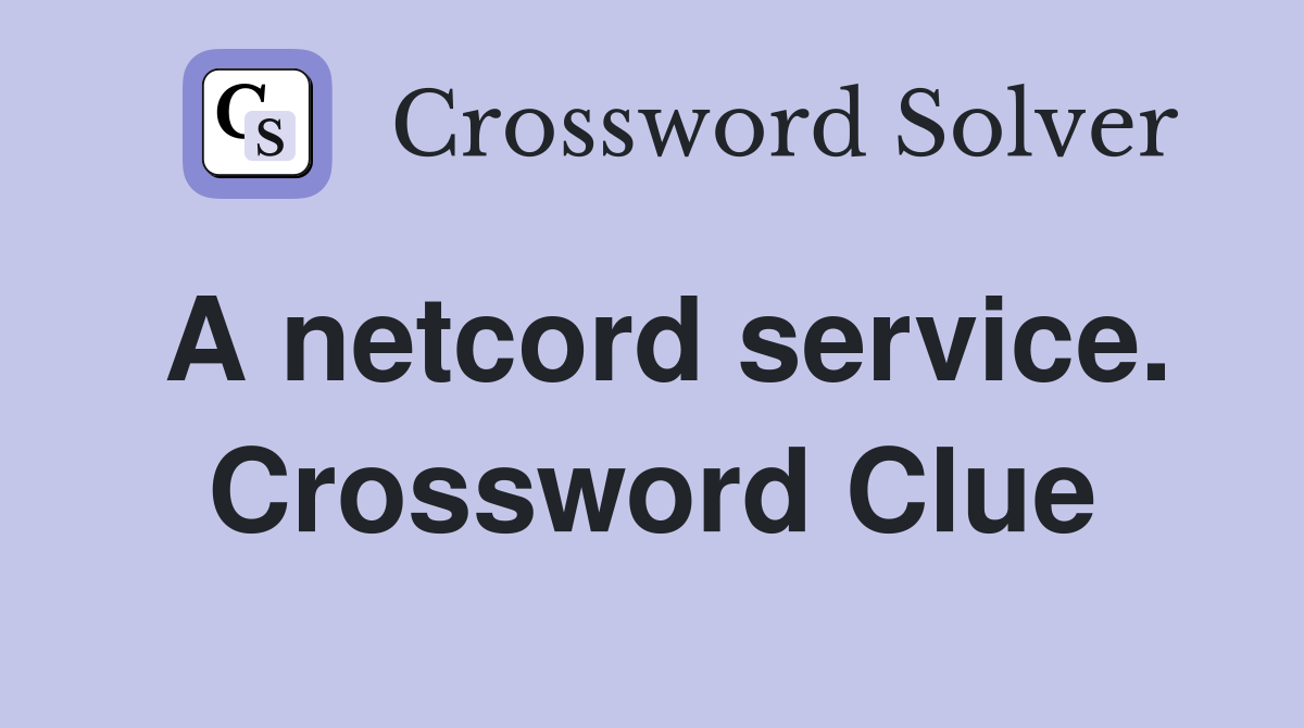 A netcord service. Crossword Clue