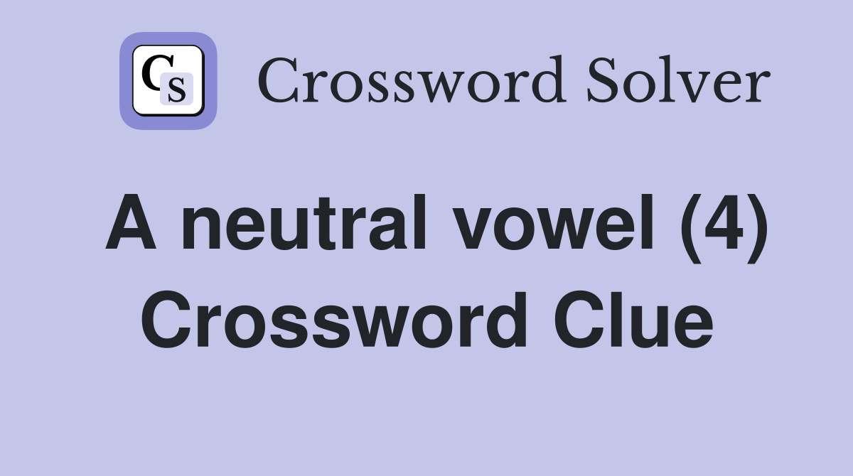 A neutral vowel (4) Crossword Clue
