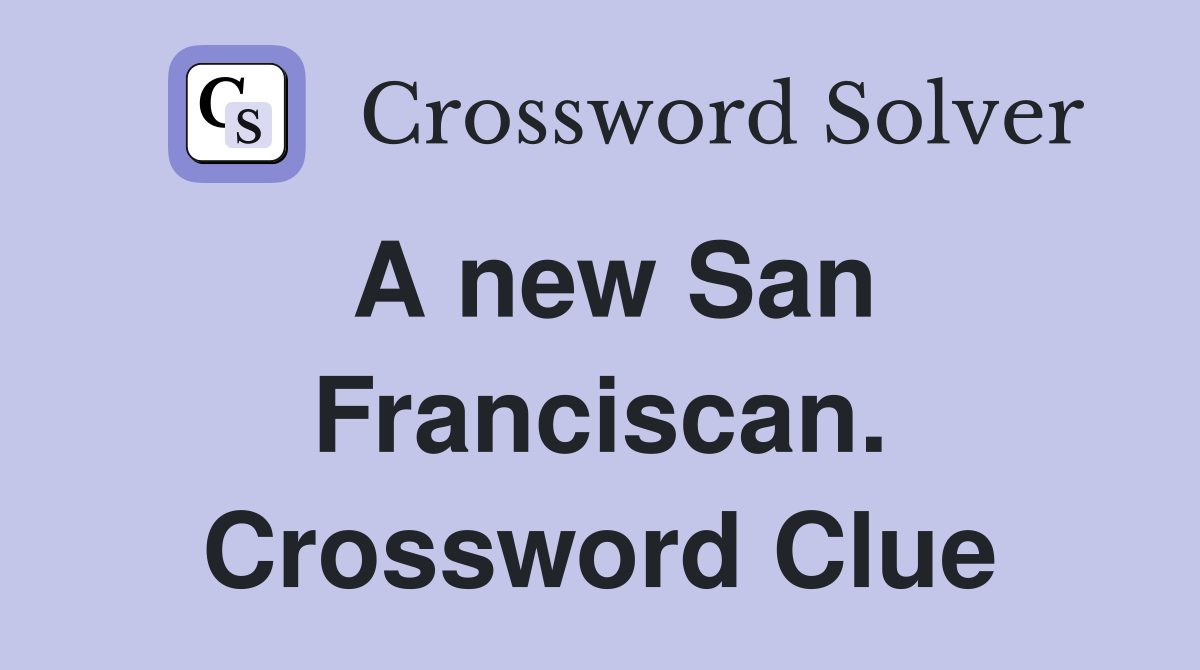 A new San Franciscan. Crossword Clue