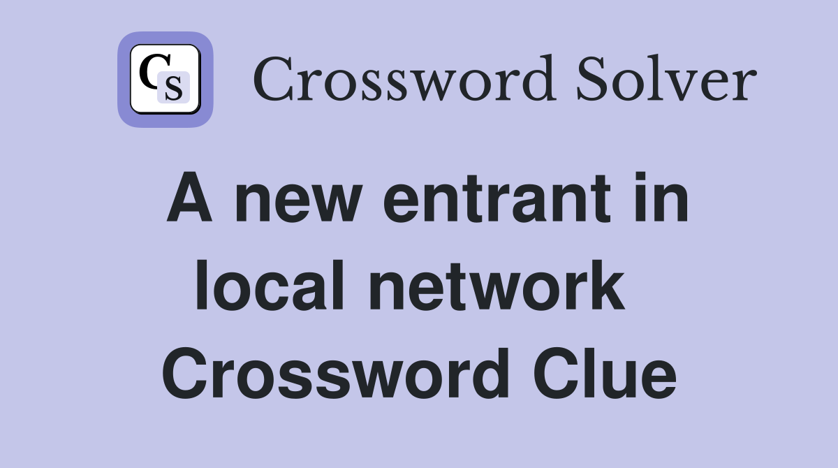 A new entrant in local network  Crossword Clue