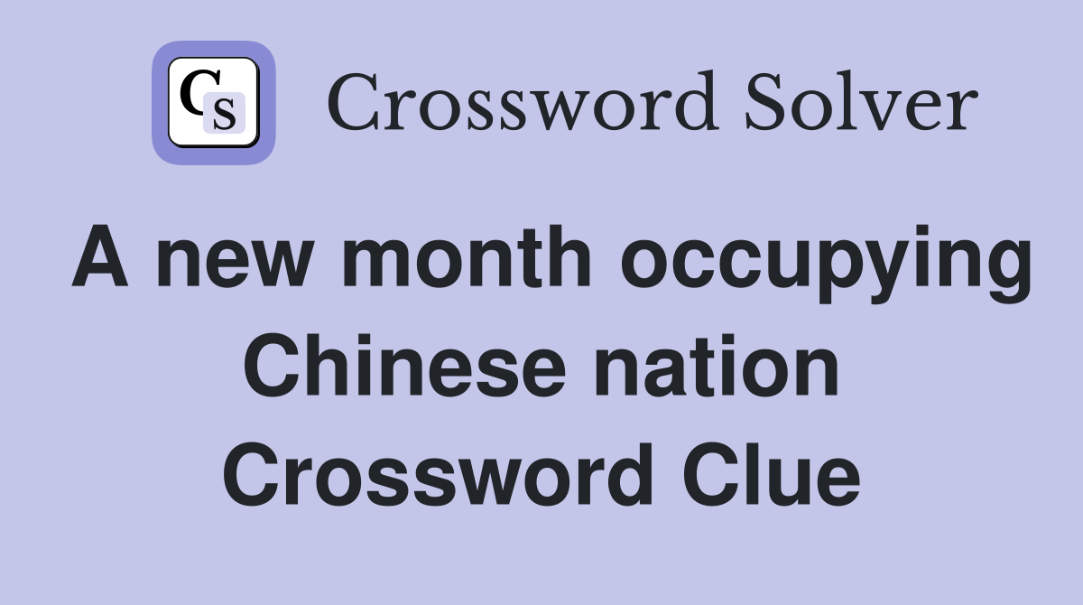 A new month occupying Chinese nation Crossword Clue