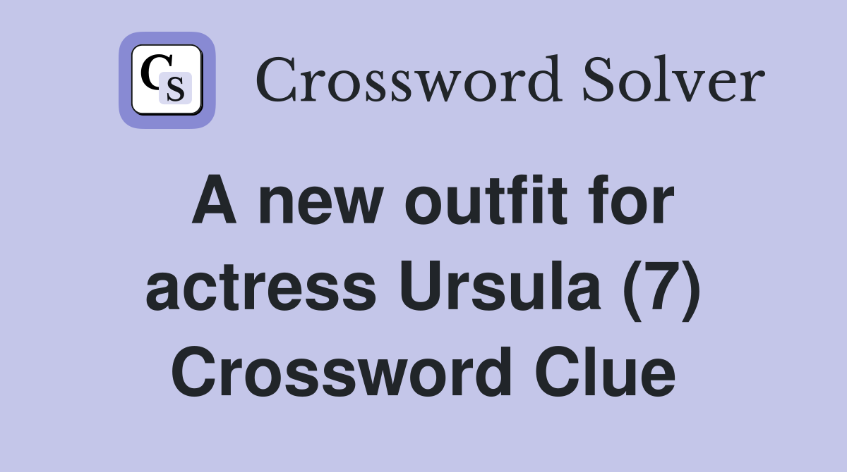 A new outfit for actress Ursula (7) Crossword Clue